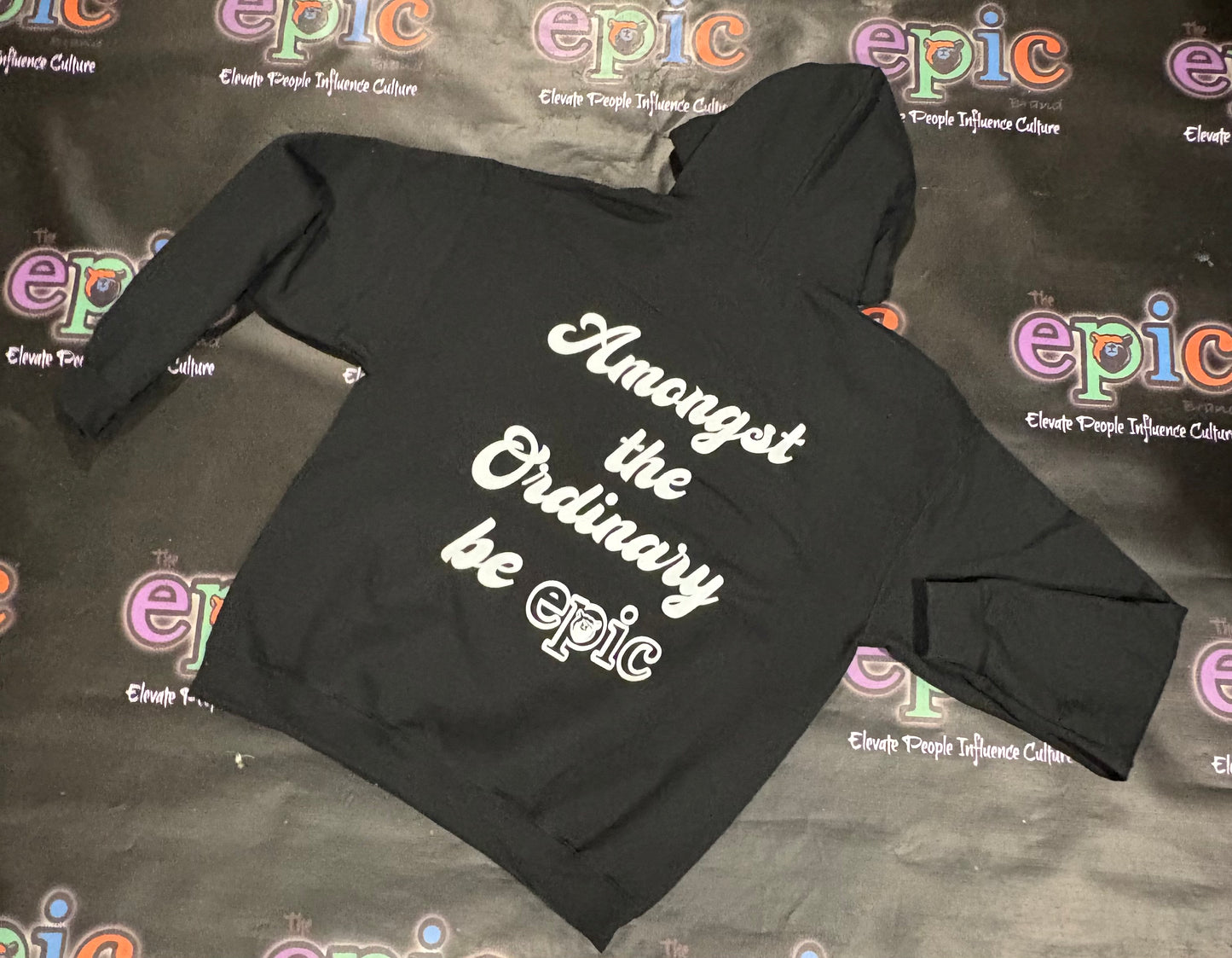 Be Epic Hoodie featuring a bold graphic 'Amongst the Ordinary be epic' from Elevate People Influence Culture.